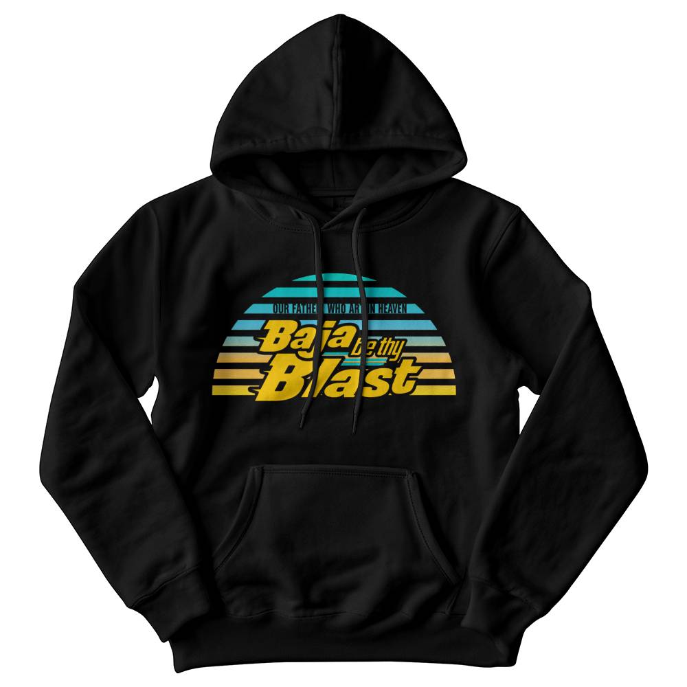 Baja by thy Blast Hoodie
